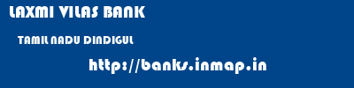 LAXMI VILAS BANK  TAMIL NADU DINDIGUL    banks information 